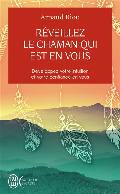 livre d'Arnaud Riou "Réveillez le chaman qui est en vous"